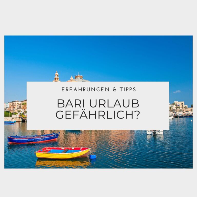 Ist ein Bari Urlaub gefährlich - Erfahrungen & Tipps