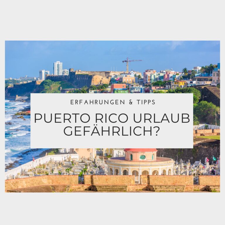 Ist ein Puerto Rico Urlaub gefährlich - Erfahrungen & Tipps
