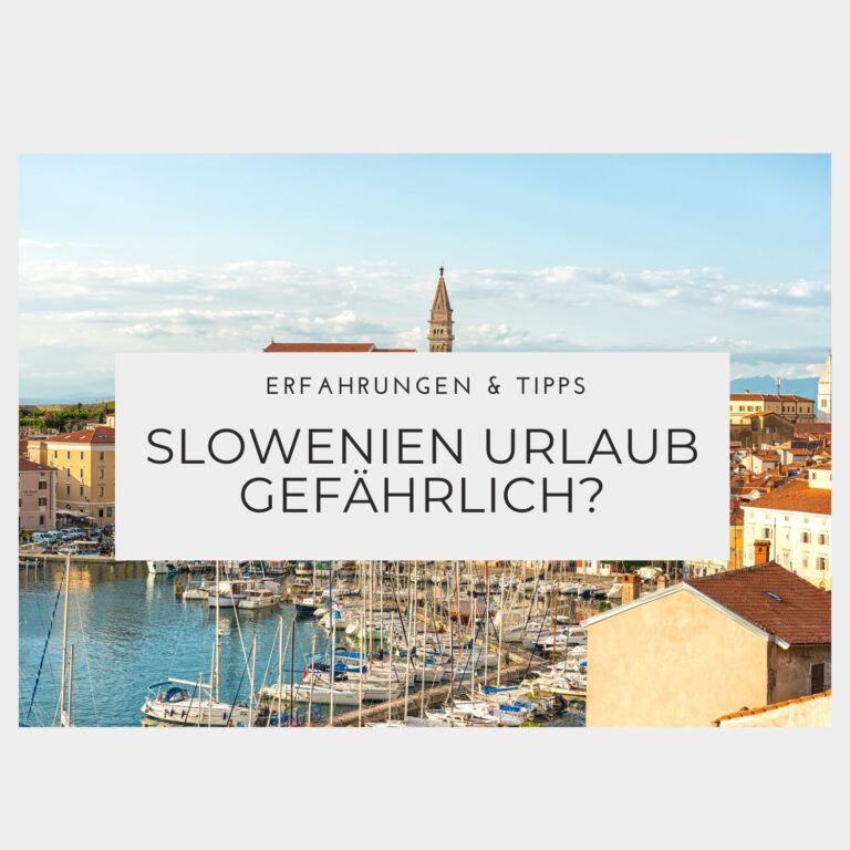Ist ein Urlaub in Slowenien gefährlich – Erfahrungen & Tipps Ist ein Urlaub in Slowenien gefährlich - Erfahrungen & Tipps