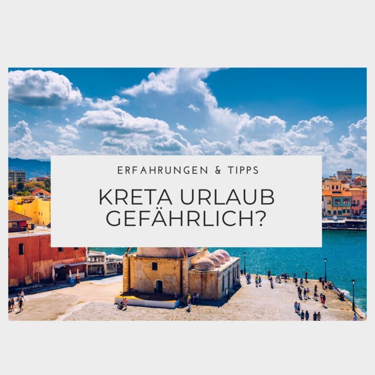 Ist ein Urlaub auf Kreta gefährlich – Erfahrungen & Tipps Ist ein Malta Urlaub gefährlich - Erfahrungen & Tipps