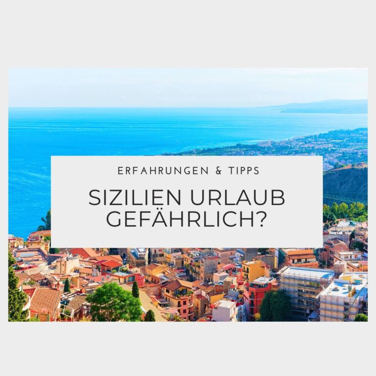 Ist ein Sizilien Urlaub gefährlich - Erfahrungen & Tipps