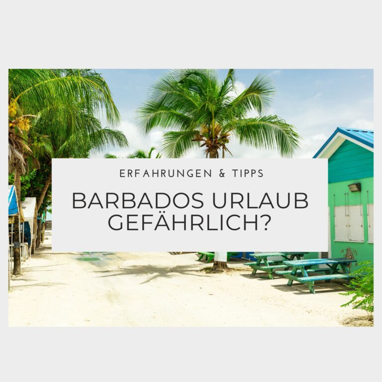 Ist ein Urlaub Barbados gefährlich - Erfahrungen & Tipps