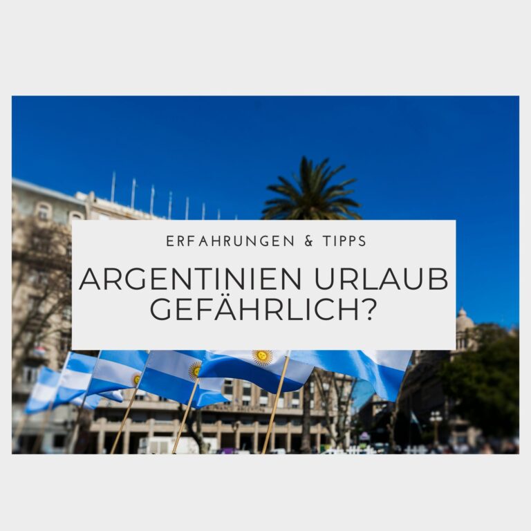Ist ein Urlaub in Argentinien gefährlich – Erfahrungen & Tipps Ist ein Urlaub in Argentinien gefährlich - Erfahrungen & Tipps