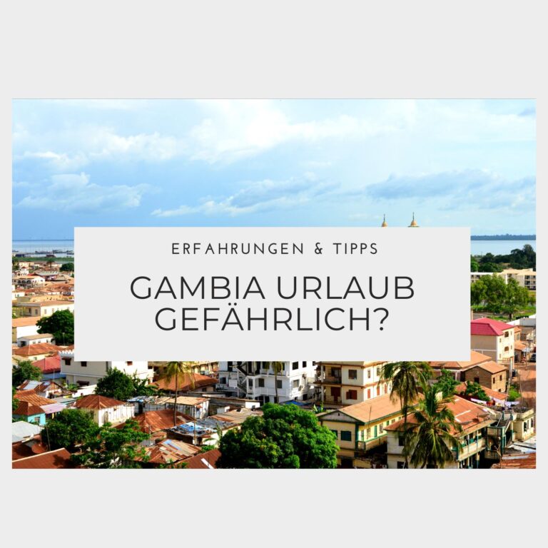 Ist ein Gambia Urlaub gefährlich - Erfahrungen & Tipps