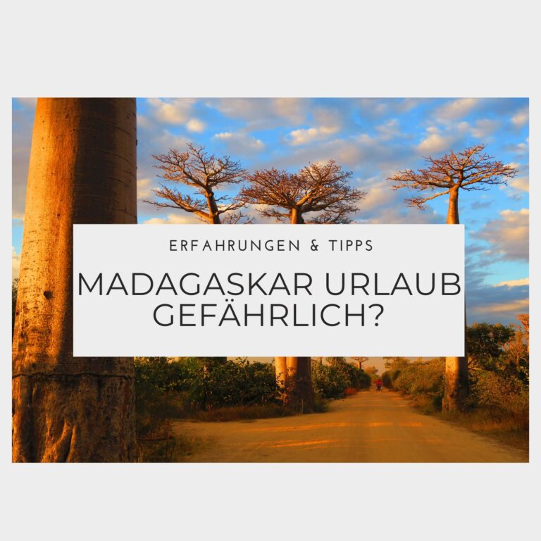 Ist ein Madagaskar Urlaub gefährlich - Erfahrungen & Tipps