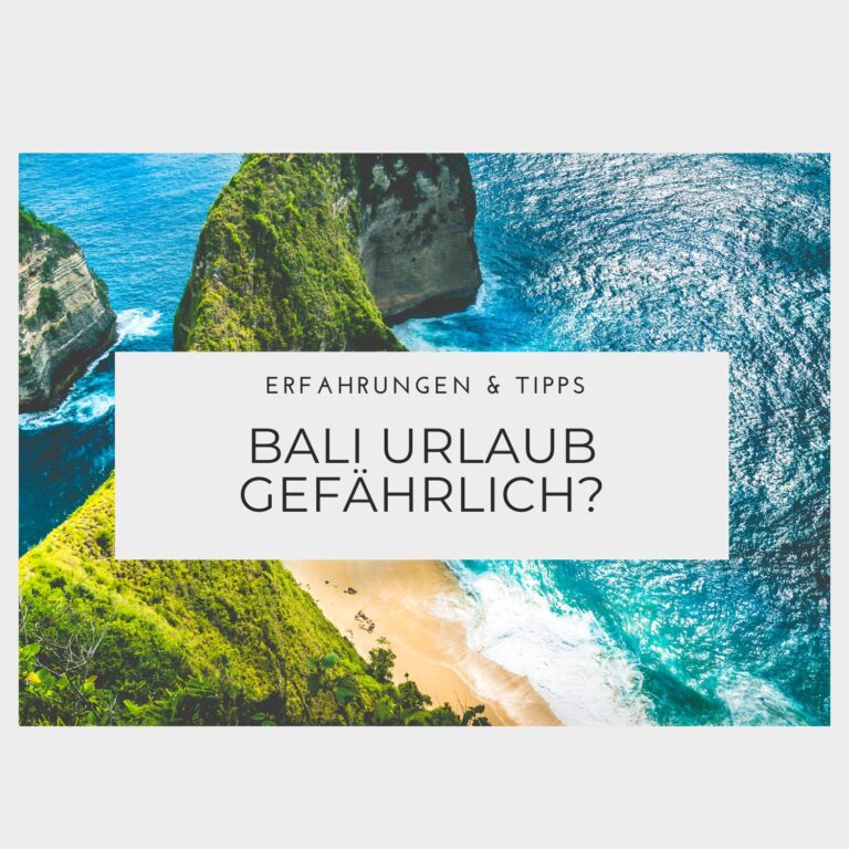 Ist ein Bali Urlaub gefährlich - Erfahrungen & Tipps
