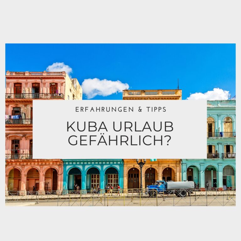 Ist ein Kuba Urlaub gefährlich – Erfahrungen & Tipps Ist ein Kuba Urlaub gefährlich - Erfahrungen & Tipps