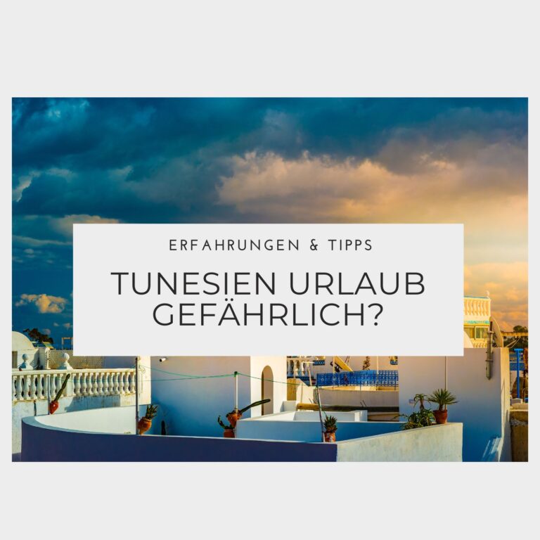 Ist ein Urlaub in Tunesien gefährlich - Erfahrungen & Tipps